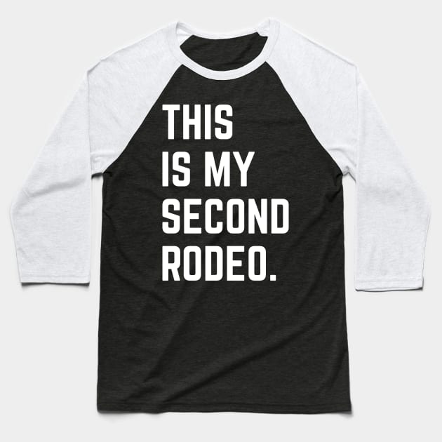 This Is My Second Rodeo v7 Baseball T-Shirt by Emma